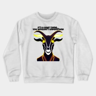 Goat Simulator It&#39;s a Goat Thing... You wouldn&#39;t understand Crewneck Sweatshirt